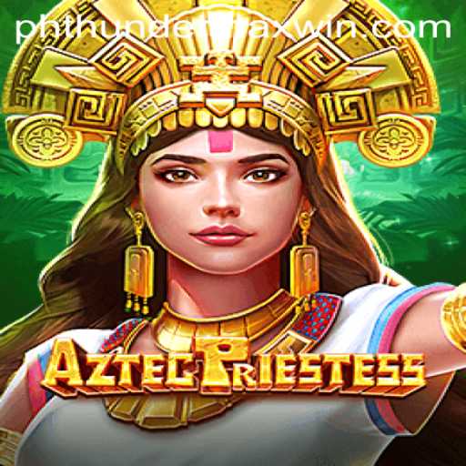 Exploring AztecPriestess: Thunder MaxWin Adventure