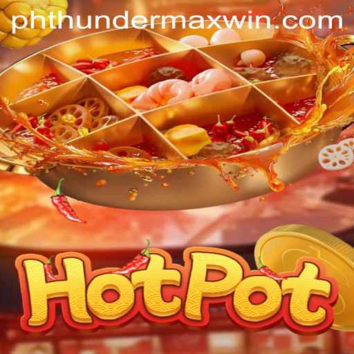 Exploring the Thrilling World of Hotpot: Thunder MaxWin