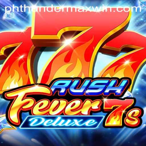 RushFever7sDeluxe: The Thrilling Ride with Thunder MaxWin